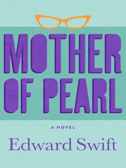 Title details for Mother of Pearl by Edward Swift - Available